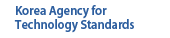 Korea Agency for Technology Standards